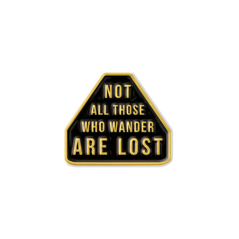 Not All Those Who Wander Are Lost - Pin - Pin - Easily Amused - 1